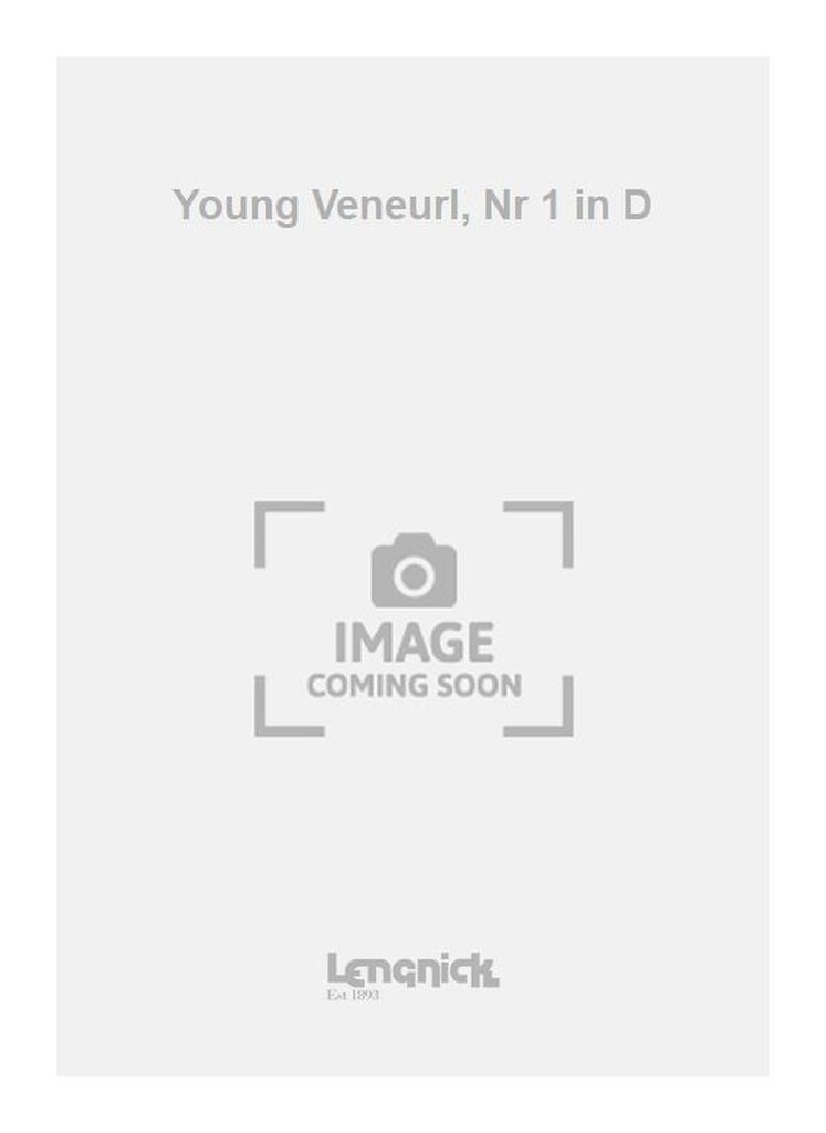 Young Veneurl, Nr 1 in D
